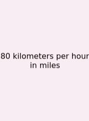 80 Kilometers Per Hour In Miles