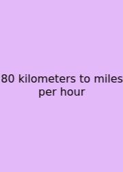 80 Kilometers To Miles Per Hour