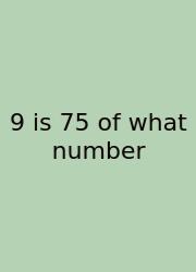 9 Is 75 Of What Number