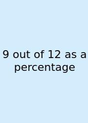 9 Out Of 12 As A Percentage