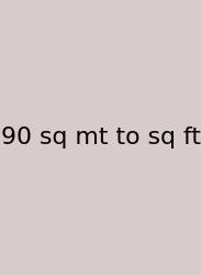 90 Sq Mt To Sq Ft