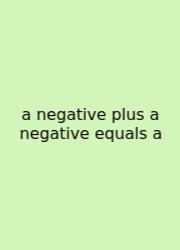 A Negative Plus A Negative Equals A