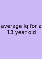 Average Iq For A 13 Year Old