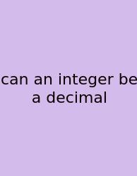 Can An Integer Be A Decimal