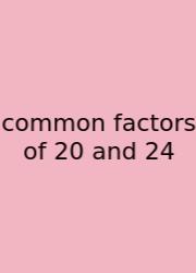 Common Factors Of 20 And 24