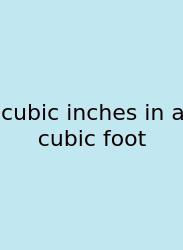 Cubic Inches In A Cubic Foot