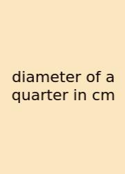 Diameter Of A Quarter In Cm