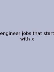 Engineer Jobs That Start With X