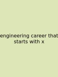 Engineering Career That Starts With X