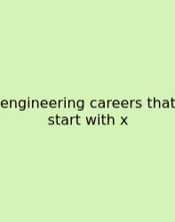 Engineering Careers That Start With X