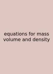 Equations For Mass Volume And Density