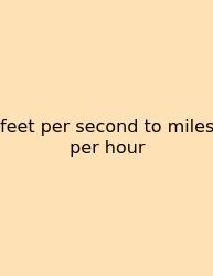 Feet Per Second To Miles Per Hour