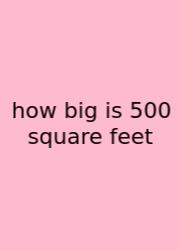 How Big Is 500 Square Feet