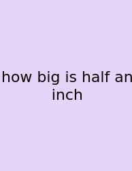 How Big Is Half An Inch