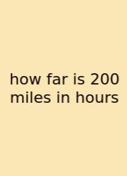 How Far Is 200 Miles In Hours