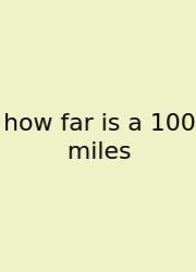 How Far Is A 100 Miles