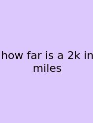 How Far Is A 2k In Miles