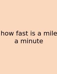 How Fast Is A Mile A Minute