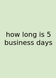 How Long Is 5 Business Days