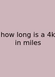 How Long Is A 4k In Miles