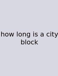 How Long Is A City Block