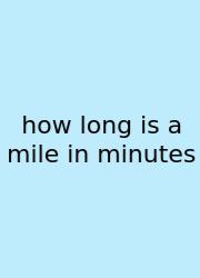 How Long Is A Mile In Minutes