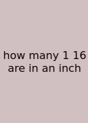 How Many 1 16 Are In An Inch