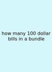 How Many 100 Dollar Bills In A Bundle