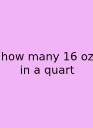 How Many 16 Oz In A Quart