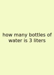 How Many Bottles Of Water Is 3 Liters