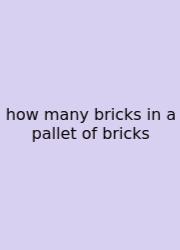 How Many Bricks In A Pallet Of Bricks