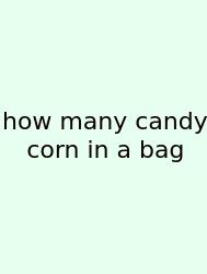 How Many Candy Corn In A Bag