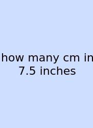 How Many Cm In 7.5 Inches