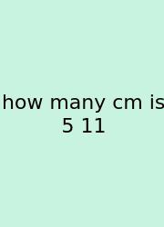 How Many Cm Is 5 11