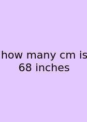 How Many Cm Is 68 Inches