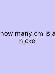 How Many Cm Is A Nickel