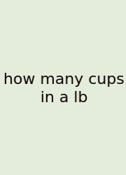 How Many Cups In A Lb