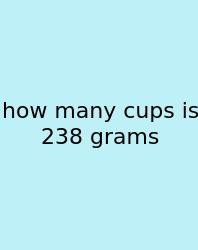 How Many Cups Is 238 Grams