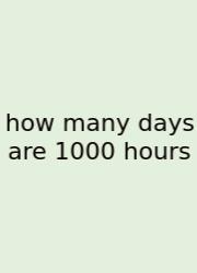 How Many Days Are 1000 Hours