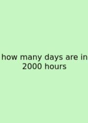 How Many Days Are In 2000 Hours
