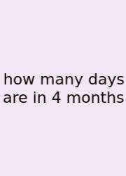 How Many Days Are In 4 Months