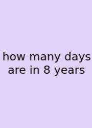 How Many Days Are In 8 Years
