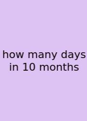 How Many Days In 10 Months
