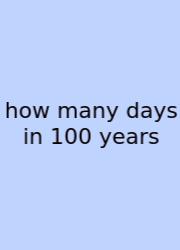 How Many Days In 100 Years