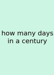 How Many Days In A Century