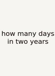 How Many Days In Two Years