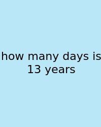 How Many Days Is 13 Years