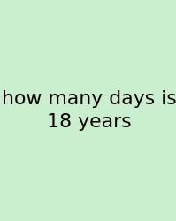 How Many Days Is 18 Years