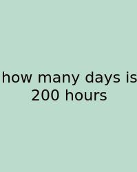 How Many Days Is 200 Hours