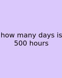 How Many Days Is 500 Hours
